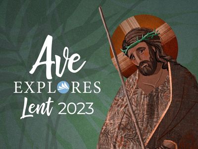 Graphic for Ave Explores: Lent 2023 series